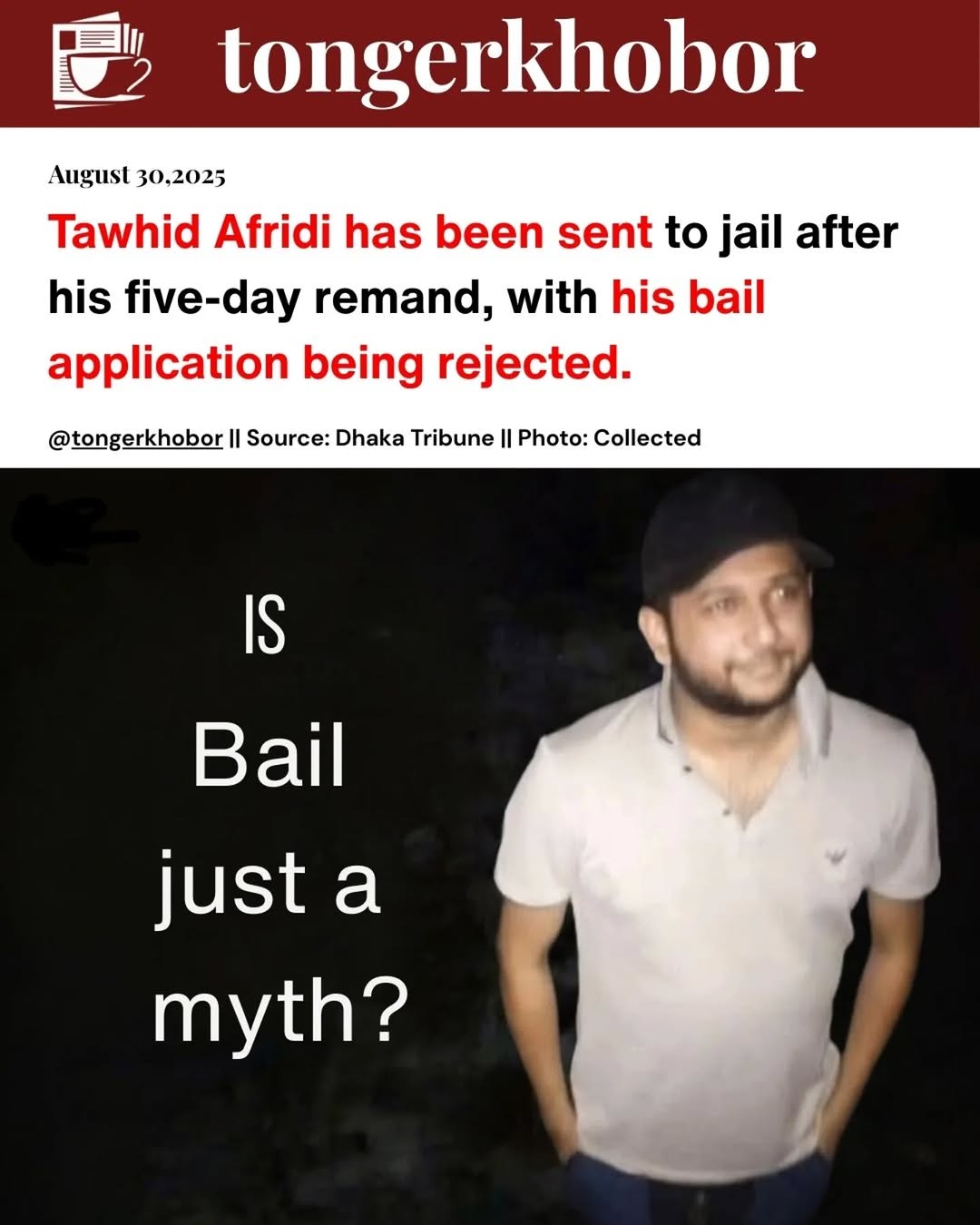 Tawhid Afridi was sent to jail after his five-day remand, with his bail application being rejected by a court in Dhaka.