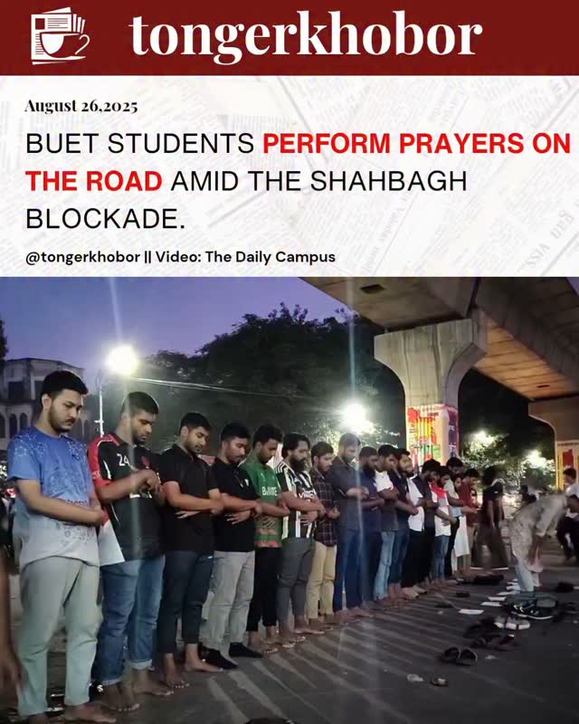 “BUET students perform prayers on the road amid the Shahbagh blockade.”