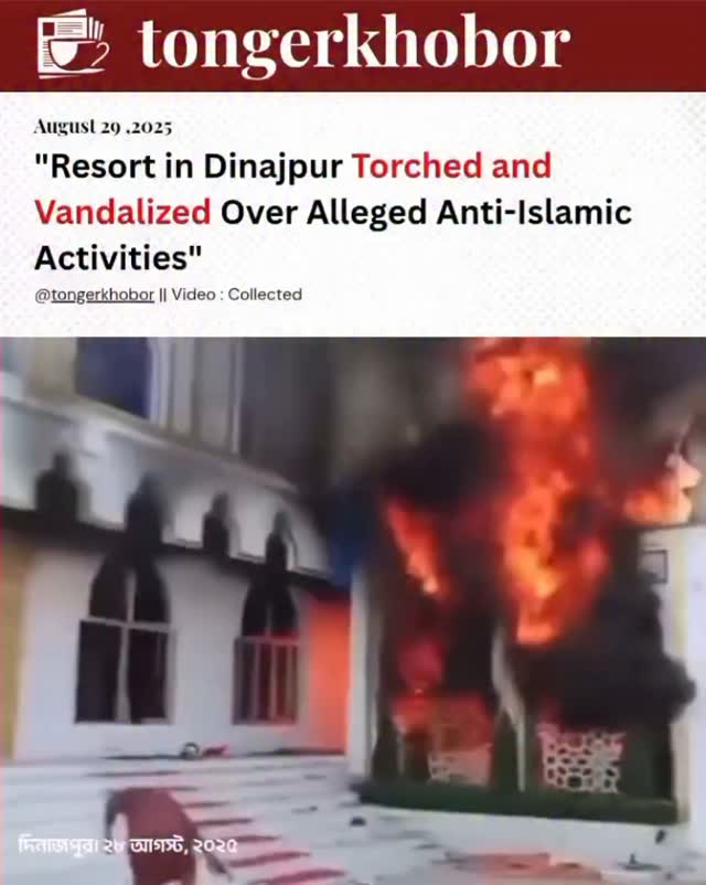 On 28 August 2025, a resort in Dinajpur was vandalized and set on fire following allegations of anti-Islamic activities.
