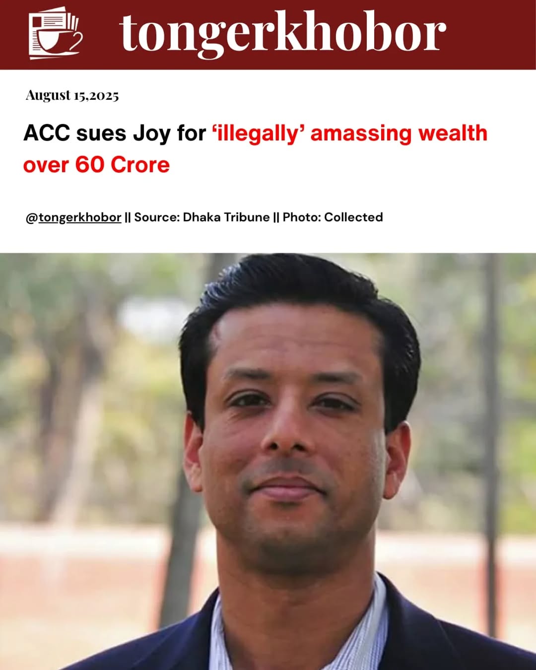 The Anti-Corruption Commission (ACC) has filed a case against Sajeeb Wazed Joy, son of former Prime Minister Sheikh Hasina, for allegedly accumulating...