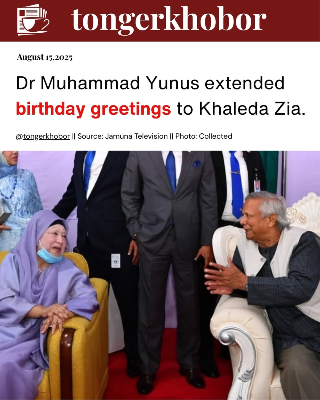 BNP Chairperson Khaleda Zia received birthday greetings from Chief Adviser Dr Muhammad Yunus.