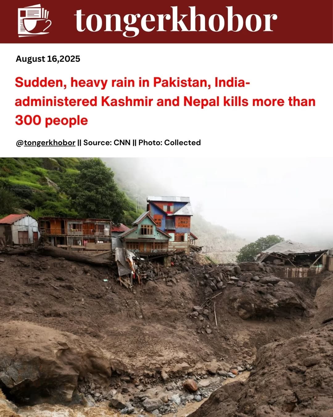 Sudden floods caused by heavy rains have killed over 300 people across Pakistan, India-administered Kashmir, and Nepal, with many still missing.
