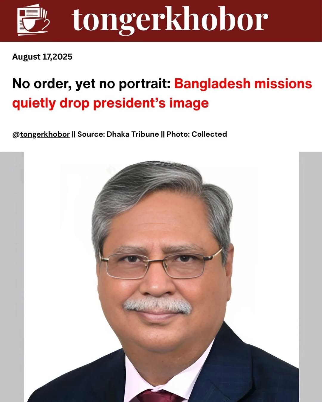 Bangladesh Missions abroad have been following an unofficial "zero portrait" policy for months, removing portraits of President Mohammed Shahabuddin a...