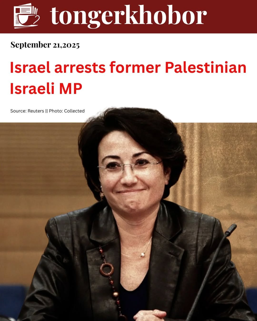 Israeli police arrested former Palestinian-Israeli Knesset member Haneen Zoabi on September 21, accusing her of "incitement to terrorism" based on a s...