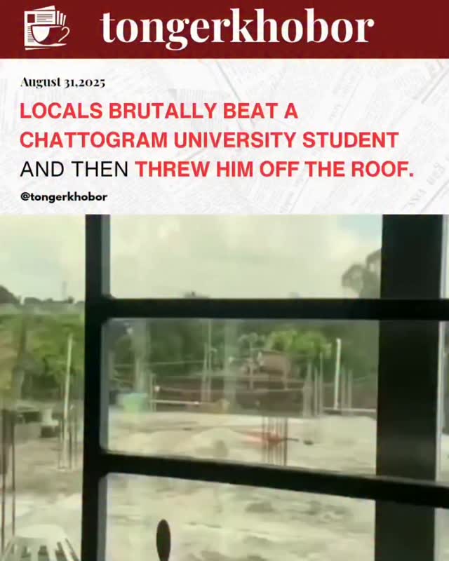 Locals brutally beat a Chattogram University student and then threw him off the roof.