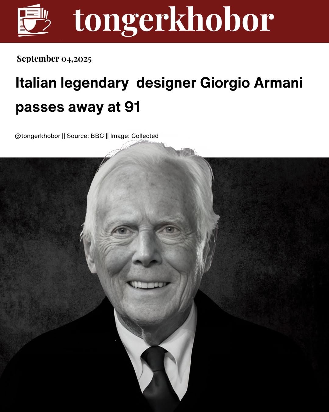 Giorgio Armani, the legendary Italian designer who redefined modern menswear and womenswear with his sleek, elegant style, has died at 91.