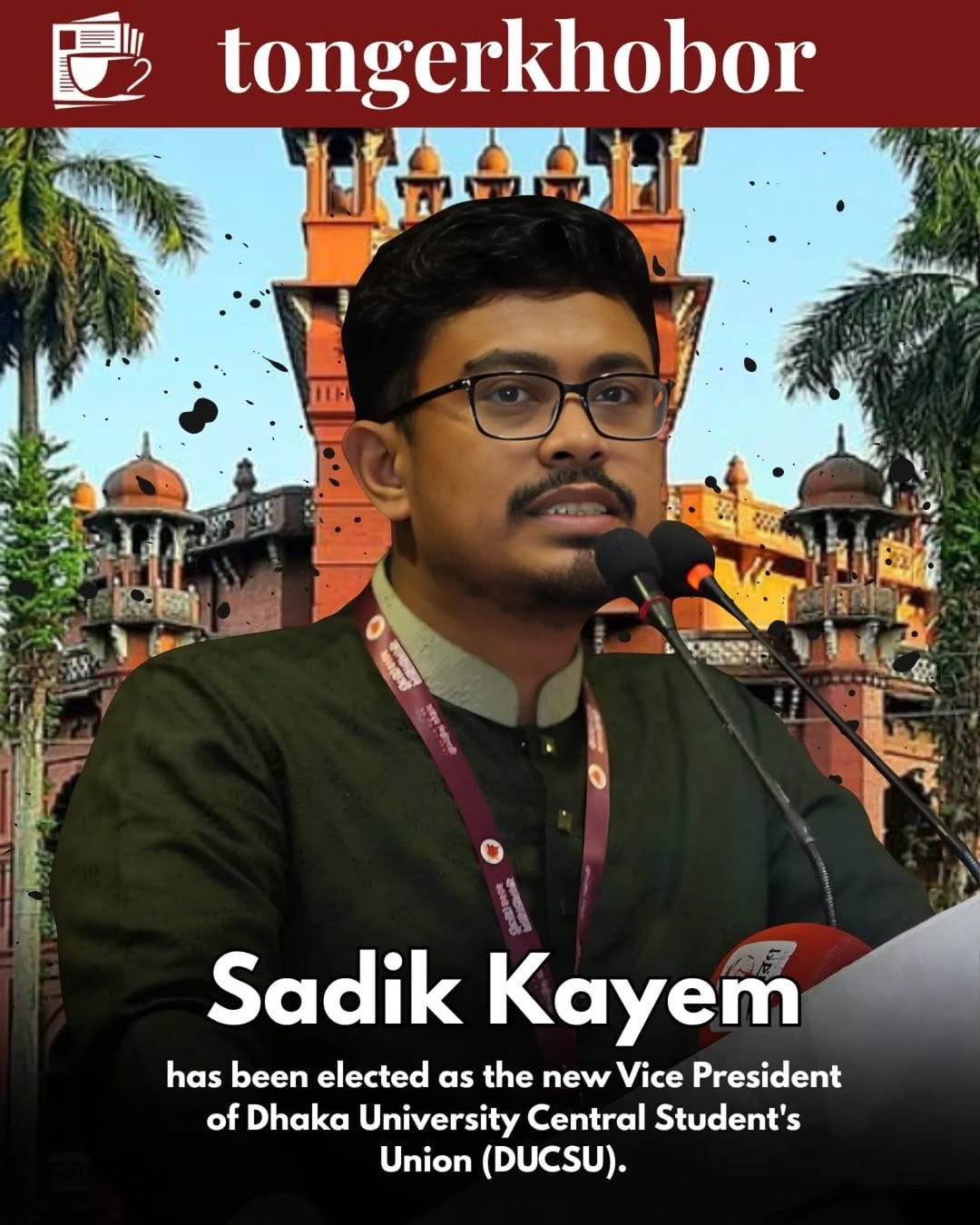 Sadik Kayem has been elected as the new Vice President (VP)  of Dhaka University Central Student's Union (DUCSU).