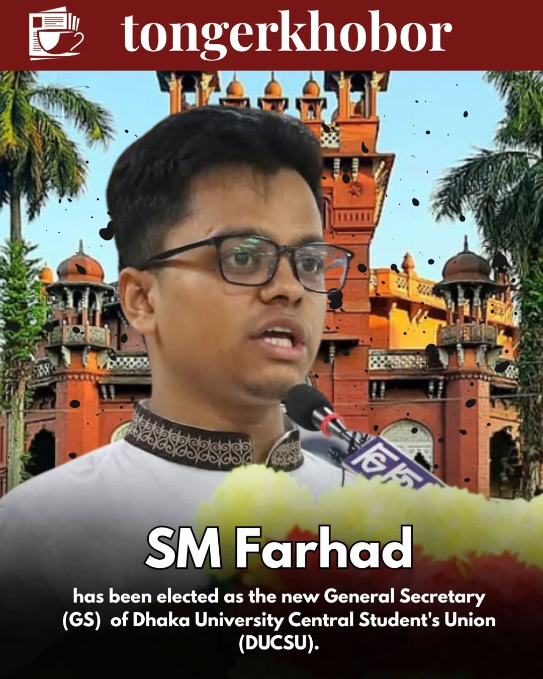 SM Farhad has been elected as the new General Secretary (GS)  of Dhaka University Central Student's Union (DUCSU).