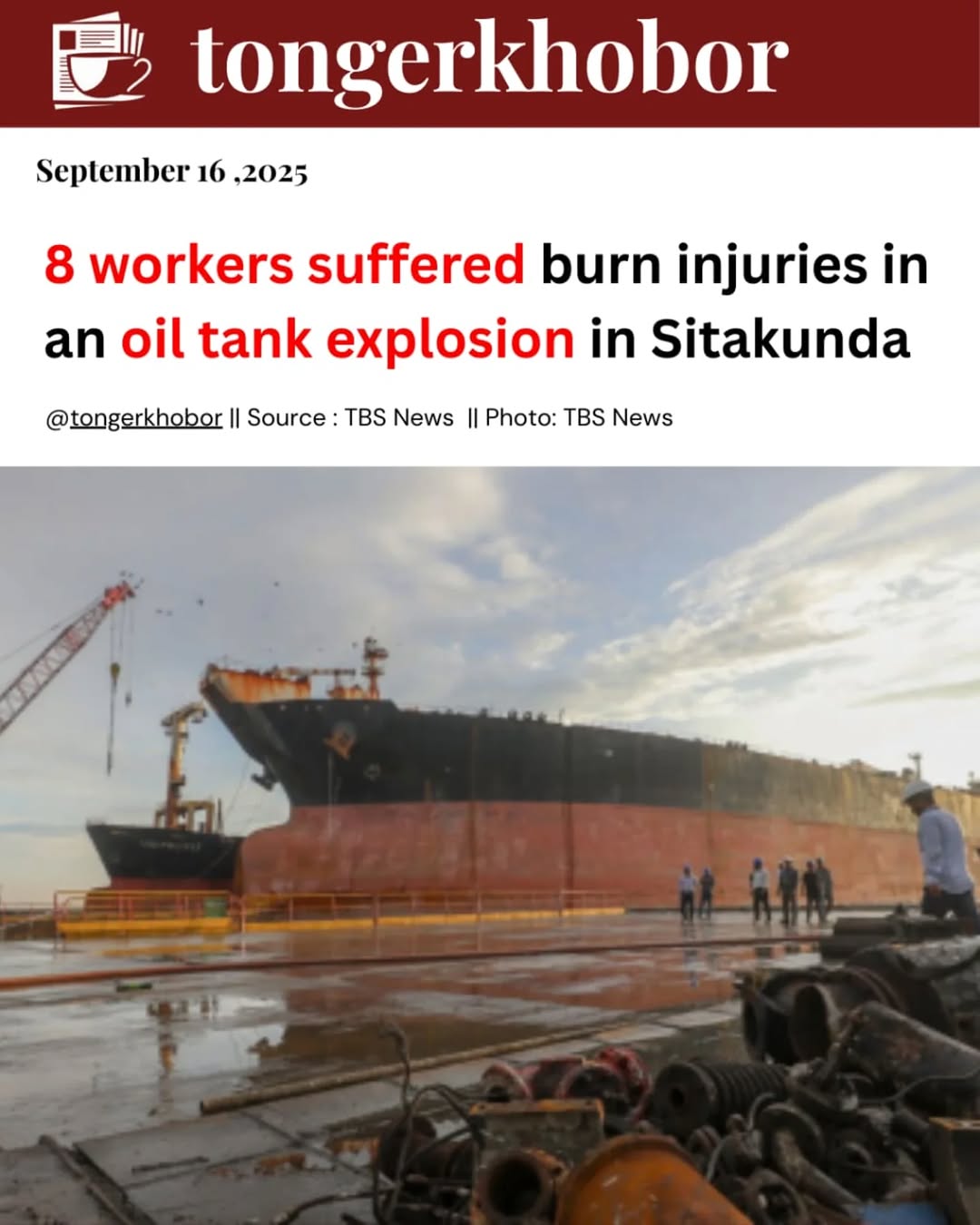 At least eight workers suffered burn injuries in an oil tank explosion at a shipbreaking yard in Sitakunda, Chattogram today (16 September).