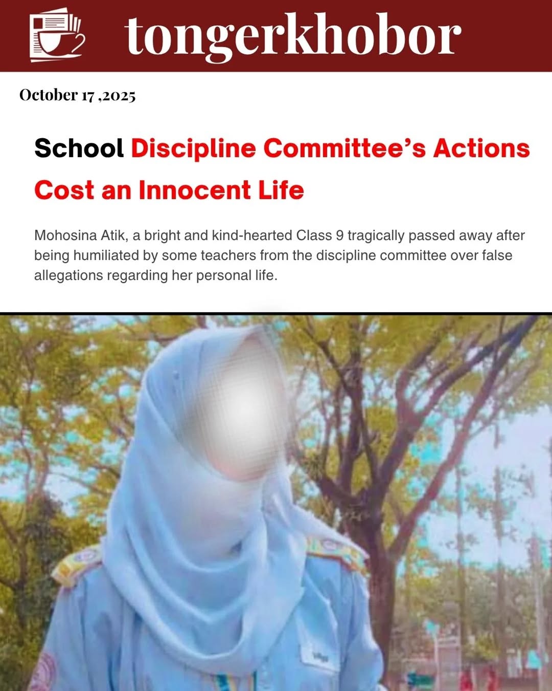 Mohosina Atik, a bright and kind-hearted Class 9 student of SCPSC, tragically passed away after being humiliated by some teachers from the discipline ...