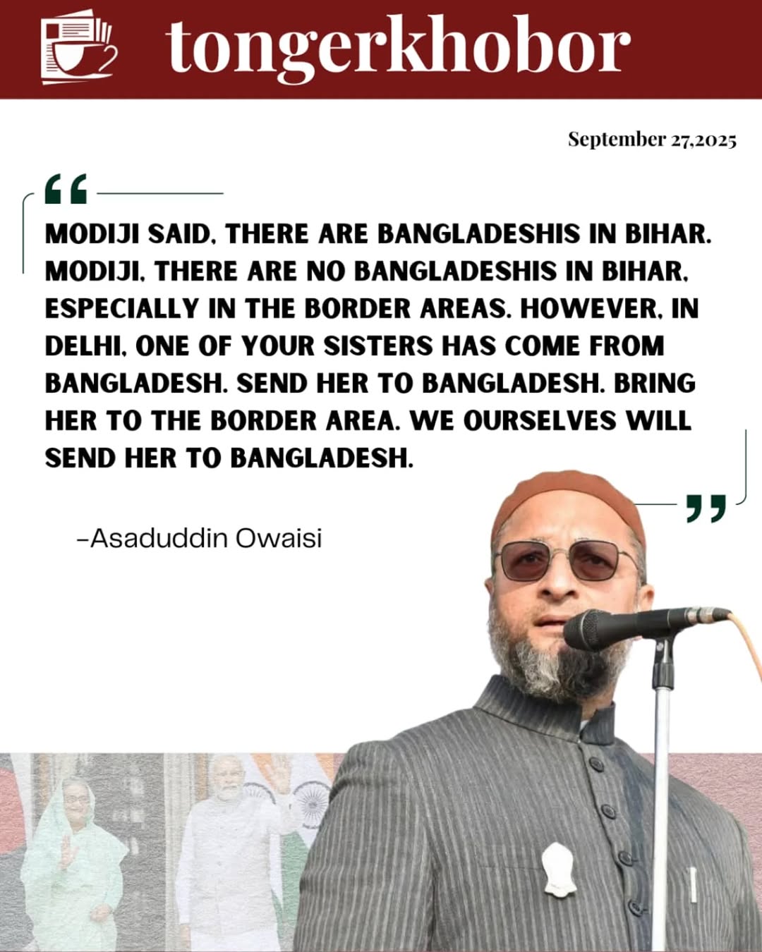 "Modiji said, there are Bangladeshis in Bihar. Modiji, there are no Bangladeshis in Bihar, especially in the border areas.