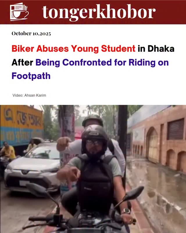 A biker in Dhaka verbally abusing a young student who confronted him for riding on a footpath.