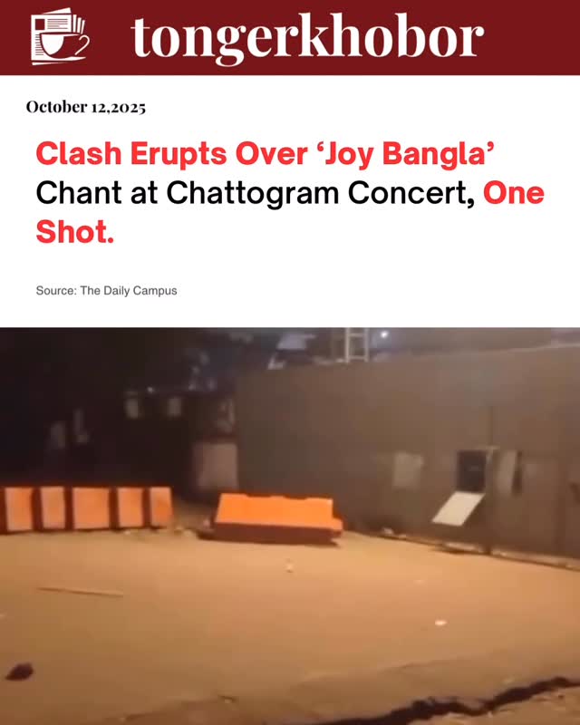 Clash Erupts Over ‘Joy Bangla’ Chant at Chattogram Concert, One Shot