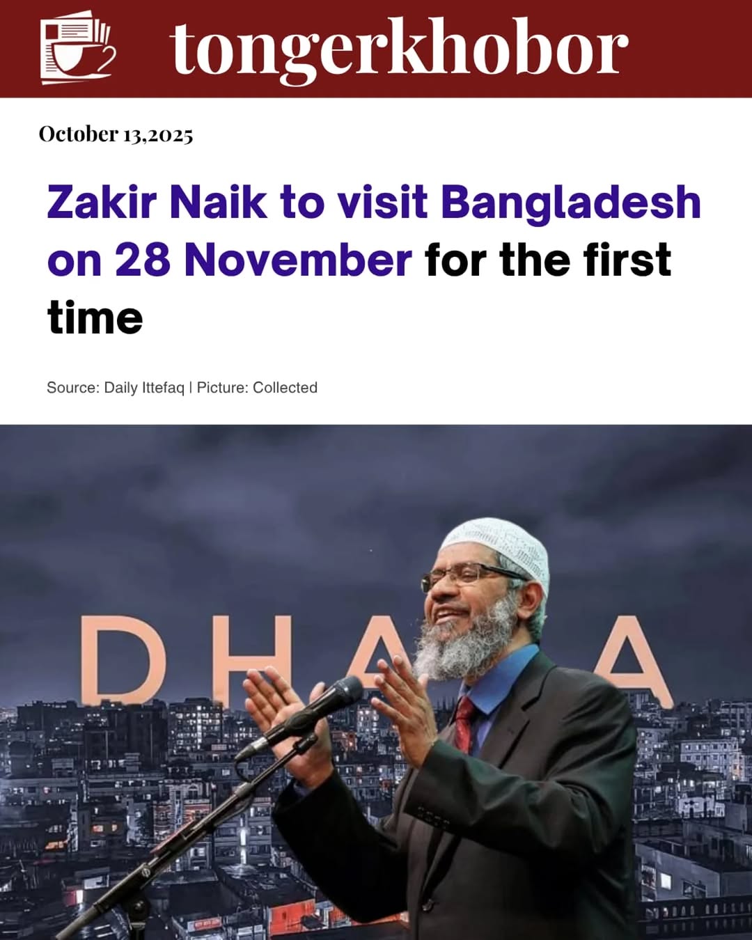 Renowned Islamic scholar Dr. Zakir Naik is scheduled to visit Dhaka on November 28, according to a report by Daily Ittefaq.
