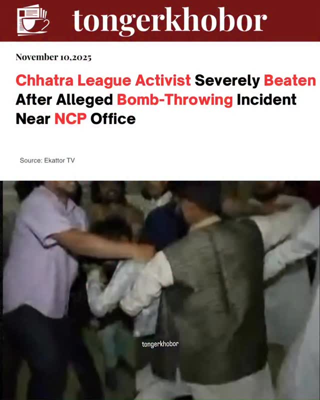 Chhatra League Activist Severely Beaten After Alleged Bomb-Throwing Incident Near NCP Office