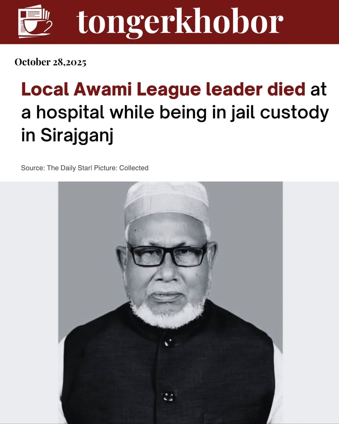 The deceased, Ahmed Mostafa Khan Bachchu, 70, president of Enayetpur thana unit AL in Ullapara upazila, was suffering from multiple age-related ailmen...