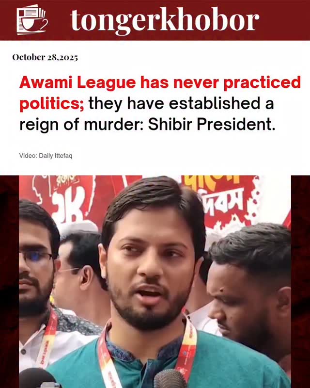 On October 28, 2025, the President of Islami Chhatra Shibir, the student wing of Jamaat-e-Islami in Bangladesh, strongly criticized the Awami League, ...