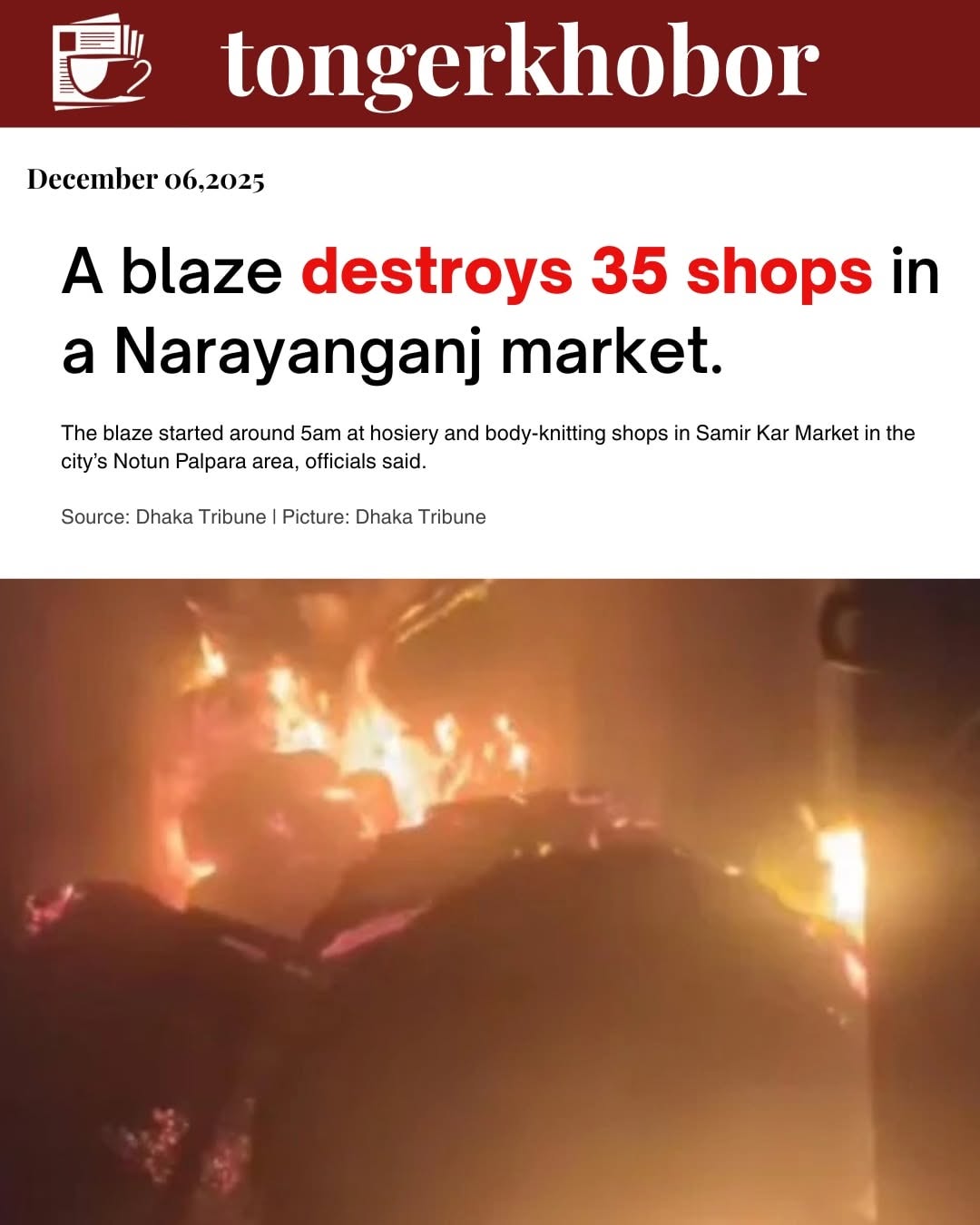 A fire swept through a market in Narayanganj city early Saturday, burning down 35 shops.