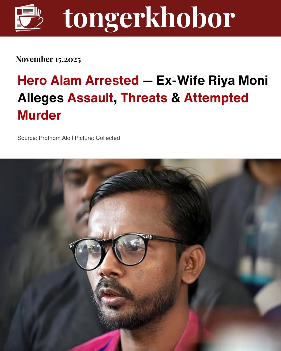 Content creator Ashraful Alom (Hero Alom) has been arrested in connection with an attempted murder case filed by his former wife, Riya Moni.