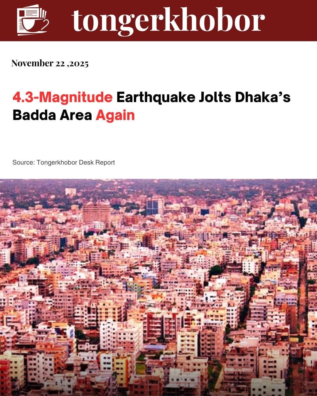 A 4.3-magnitude earthquake struck near Dhaka at 6:06 PM today, with the epicentre located just 6 km east of the BMD Seismic Centre in Agargaon.