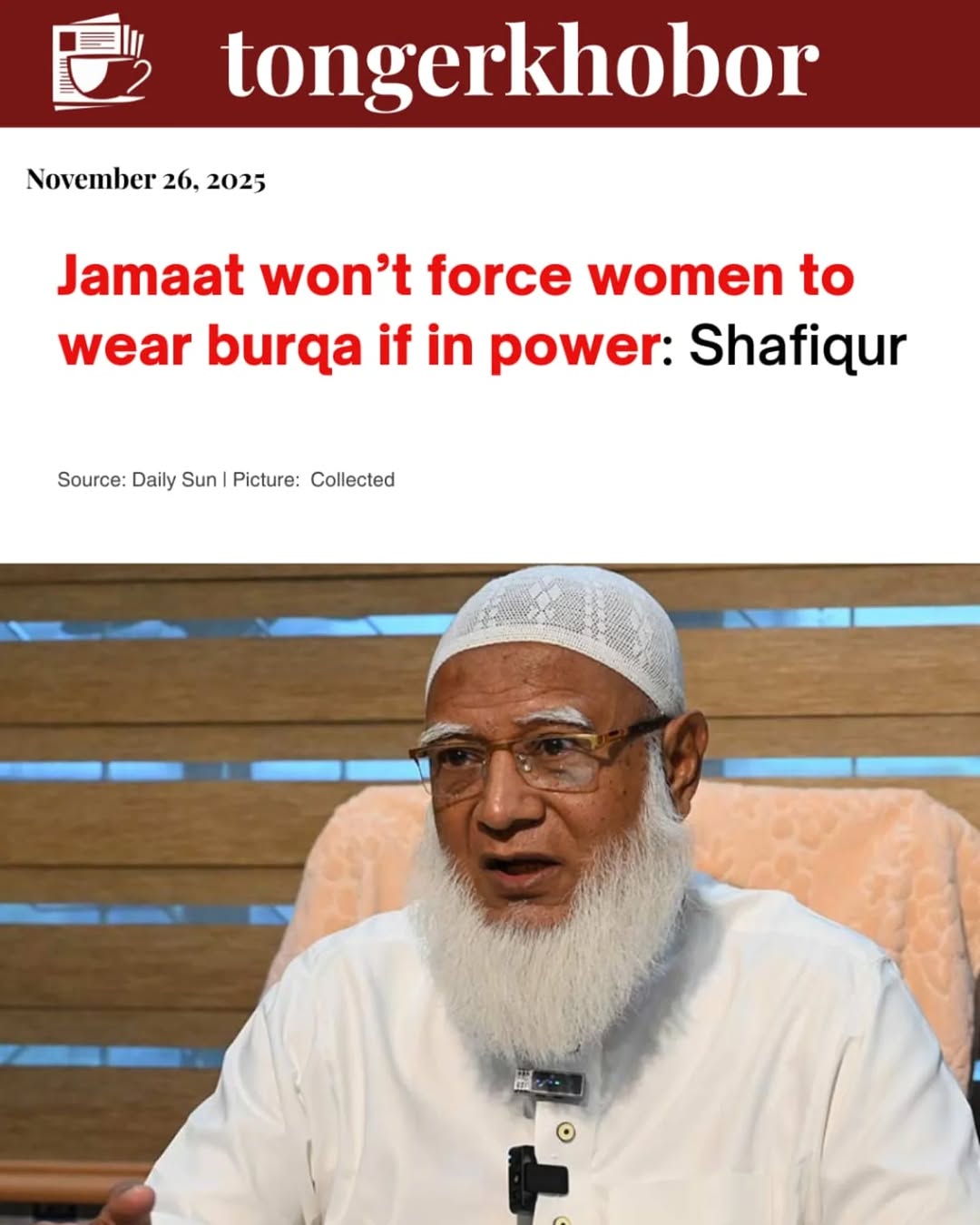 Jamaat-e-Islami Ameer Shafiqur Rahman has said that if his party comes to power, women will not be forced to wear the burqa.