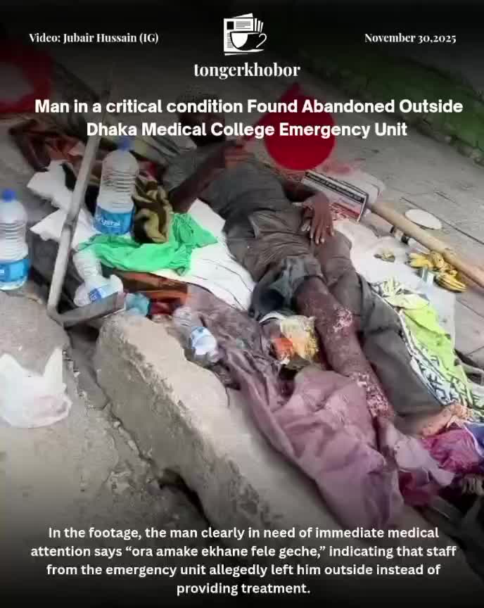 A disturbing video shows a severely ill man lying on the ground opposite the main entrance of Dhaka Medical College Hospital.