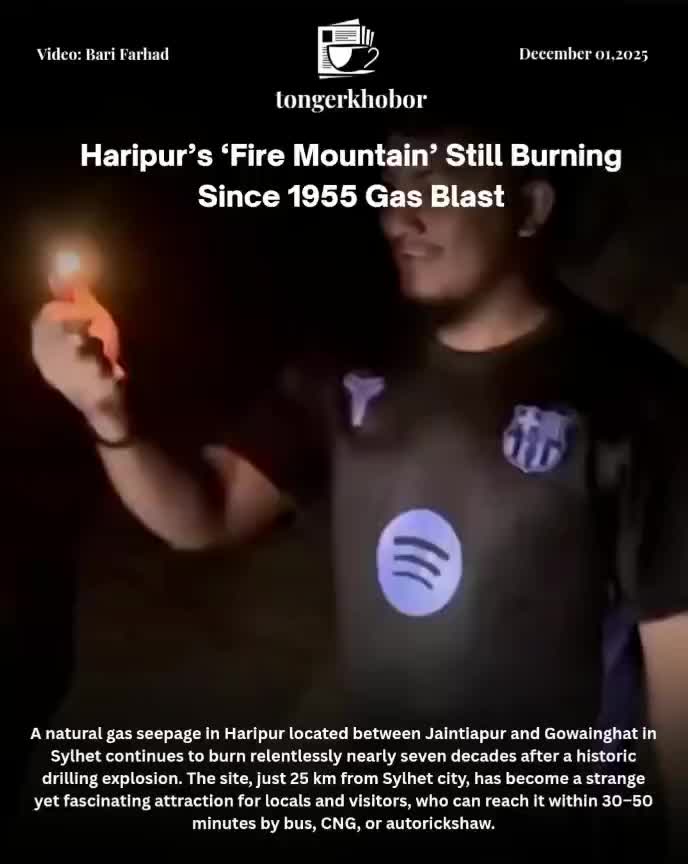 A natural gas seepage in Haripur—located between Jaintiapur and Gowainghat in Sylhet—continues to burn relentlessly nearly seven decades after a histo...