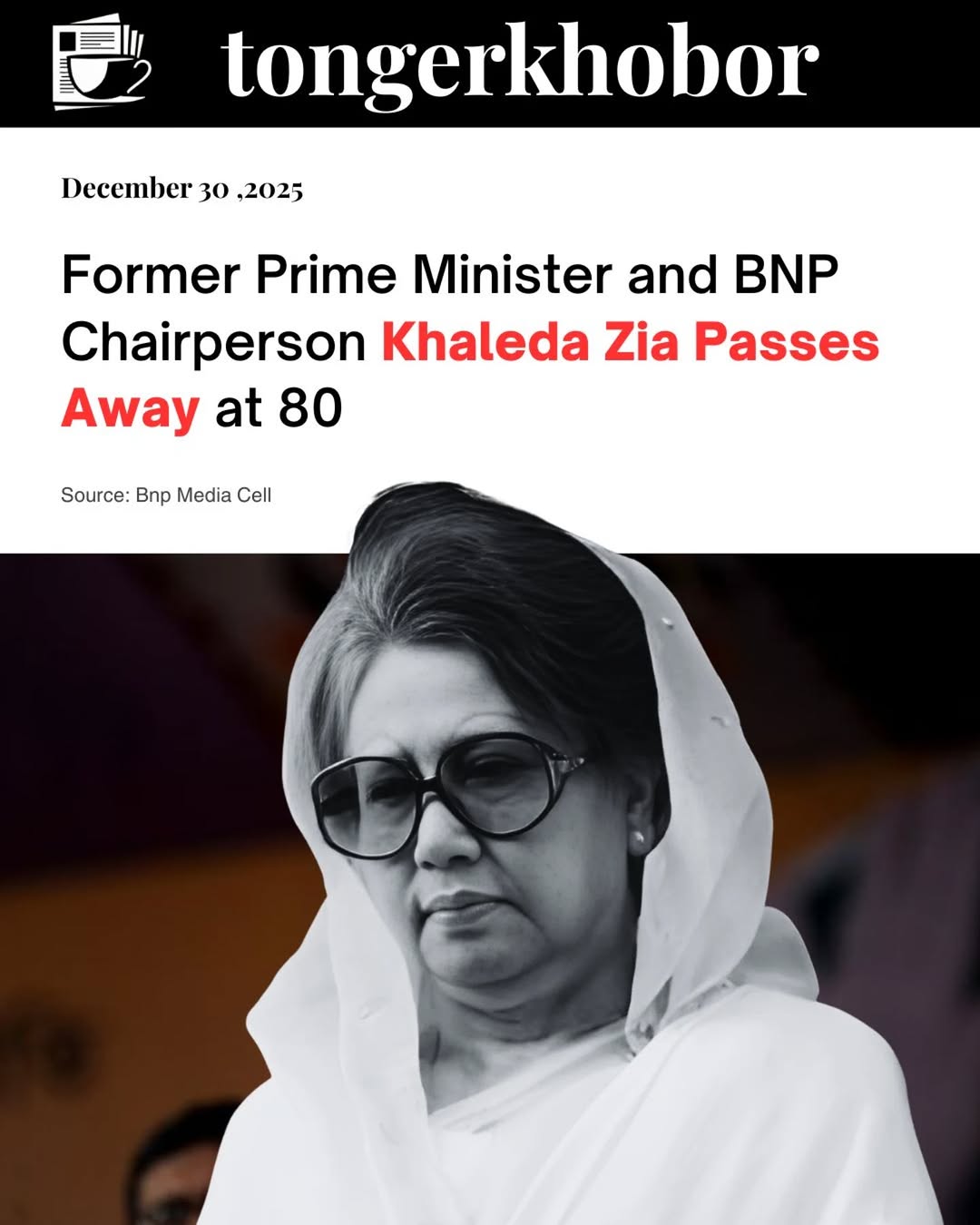 Former Prime Minister of Bangladesh and BNP Chairperson Khaleda Zia has passed away at the age of 80.