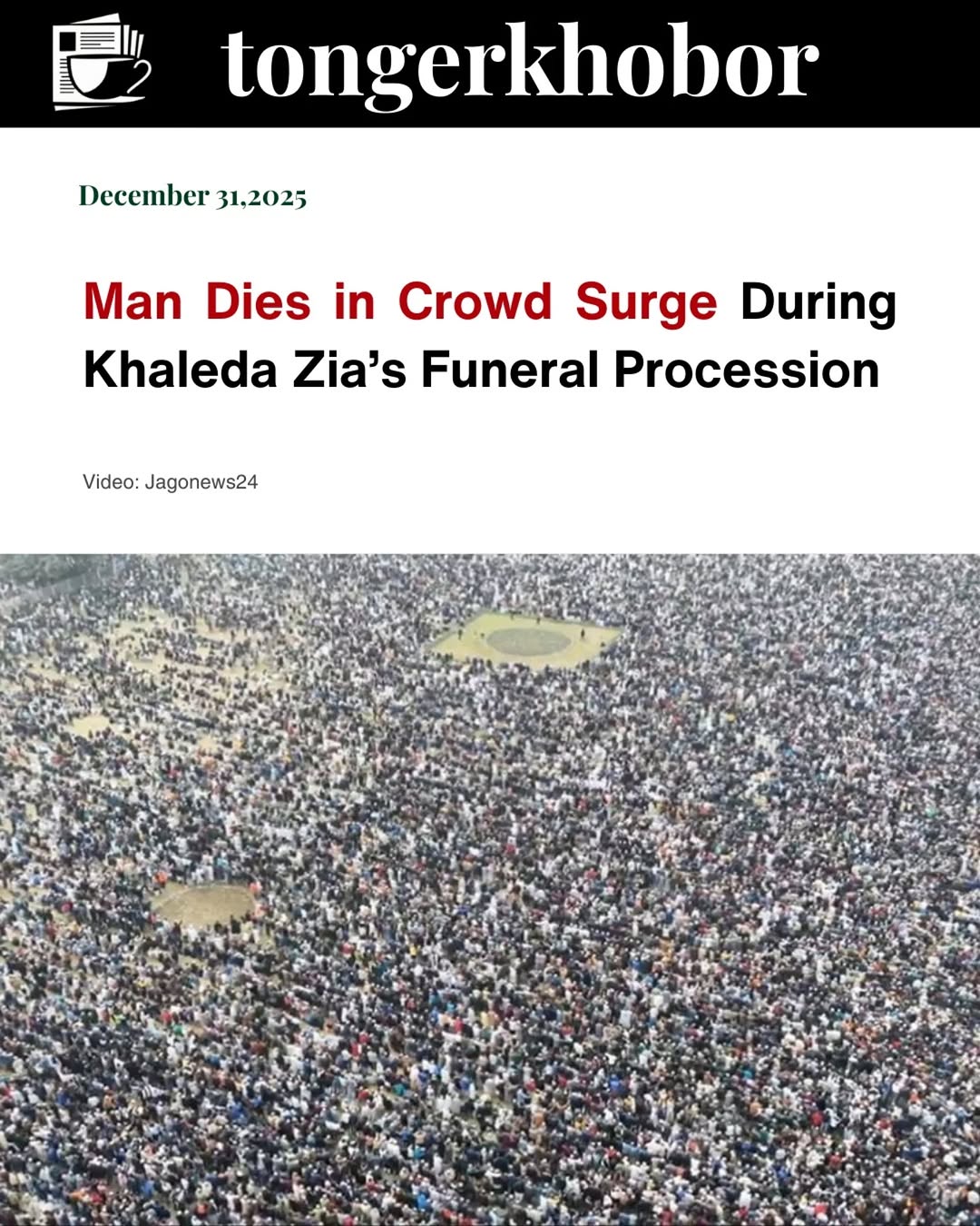 A man identified as Manik from Bhola district died on Wednesday after falling amid heavy crowd pressure during the funeral procession of former Prime ...