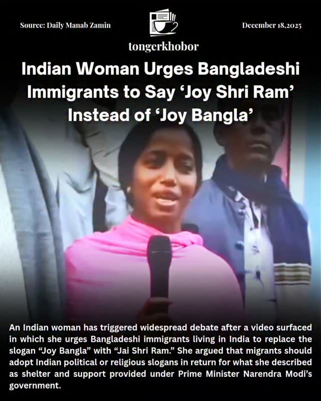 An Indian woman has triggered widespread debate after a video surfaced in which she urges Bangladeshi immigrants living in India to replace the slogan...