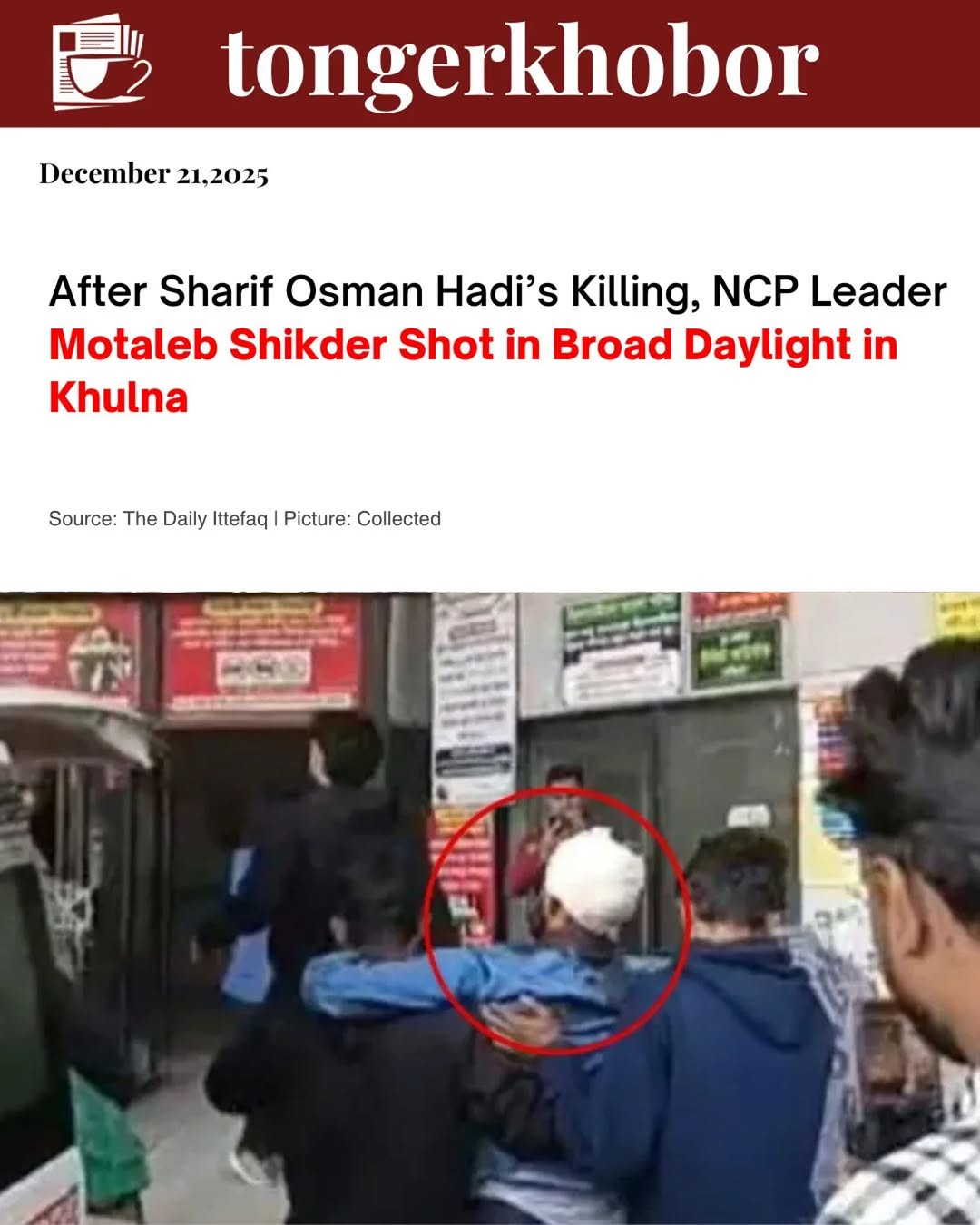 On Monday (December 22), miscreants shot Motaleb Sikder in the head near Gazi Medical College Hospital in Sonadanga around 11:45 am before fleeing the...