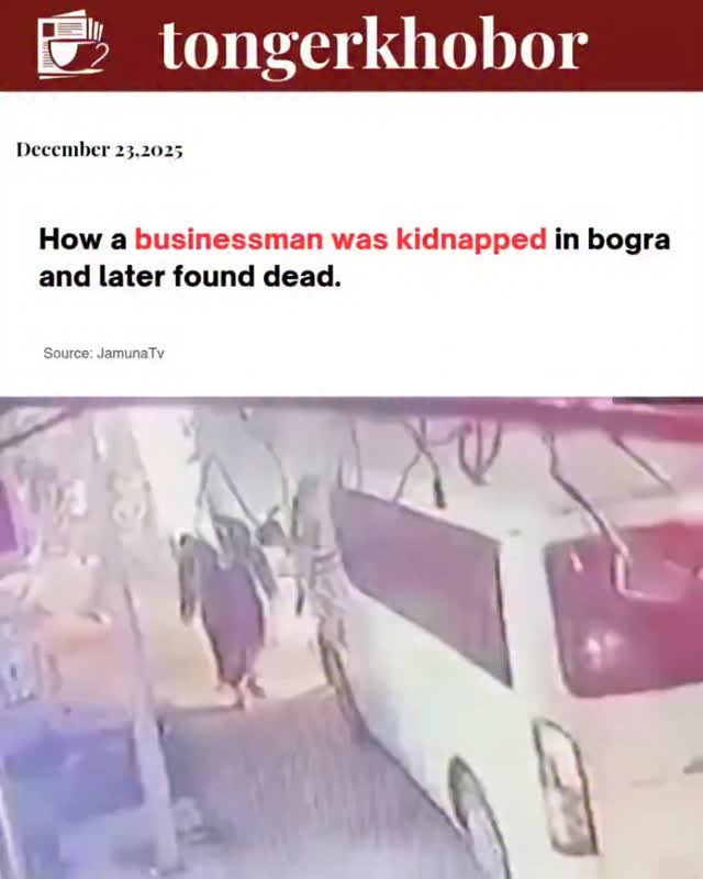 Panic and tension have gripped the local community in Bogra after the body of a prominent businessman was recovered today, days after he was reportedl...