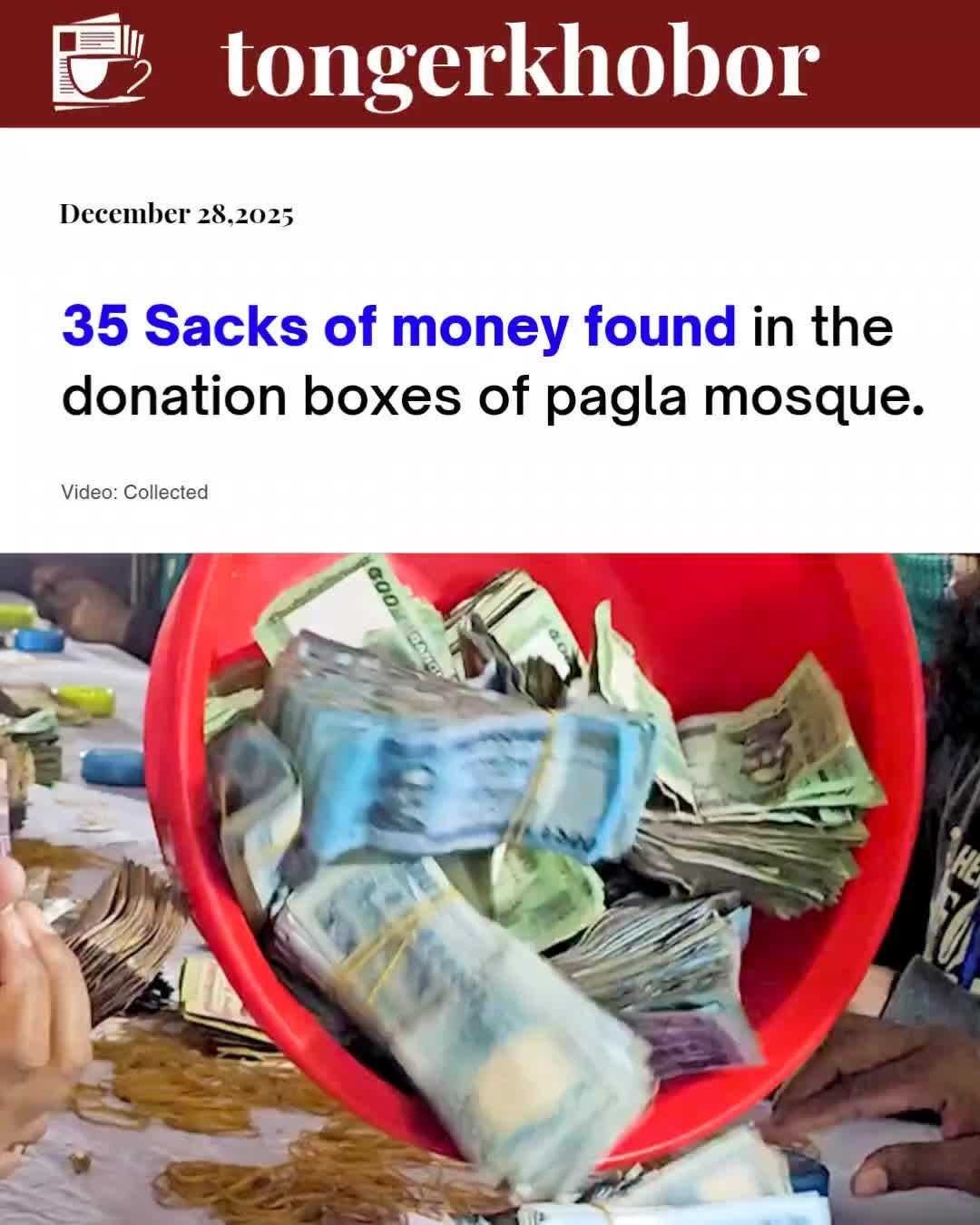 35 Sacks of money found in the donation boxes of Kishoreganj's Pagla mosque.