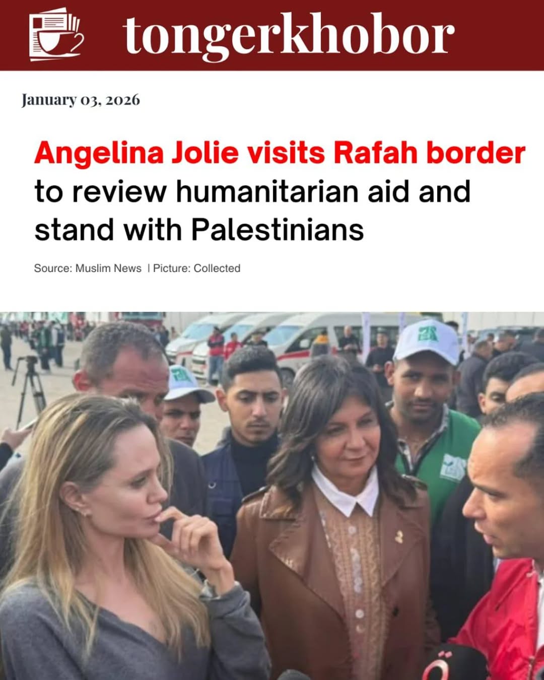 Actress Angelina Jolie arrives at Rafah Border Crossing in Egypt  to express solidarity with Palestinians.