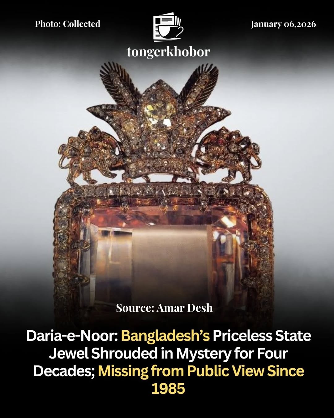 The Darya-e-Noor, described in official records as Bangladesh’s most priceless national jewel, has been locked in Sonali Bank’s vault for decades, uns...