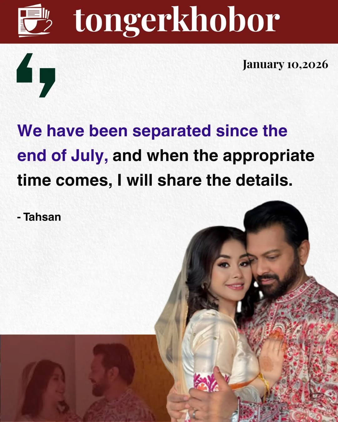 Tahsan Khan Confirms Split from Wife Roza Ahmed After Just One Year Popular singer-actor Tahsan Khan shocked fans early last year by announcing his su...
